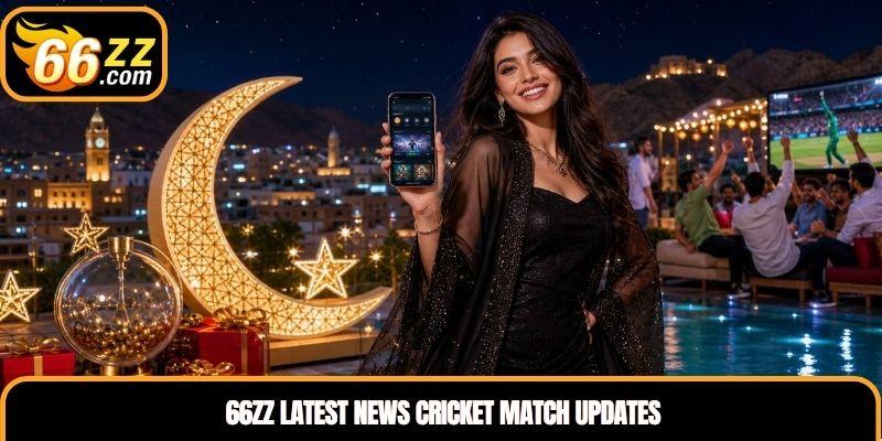 66ZZ Latest News Cricket Match Updates