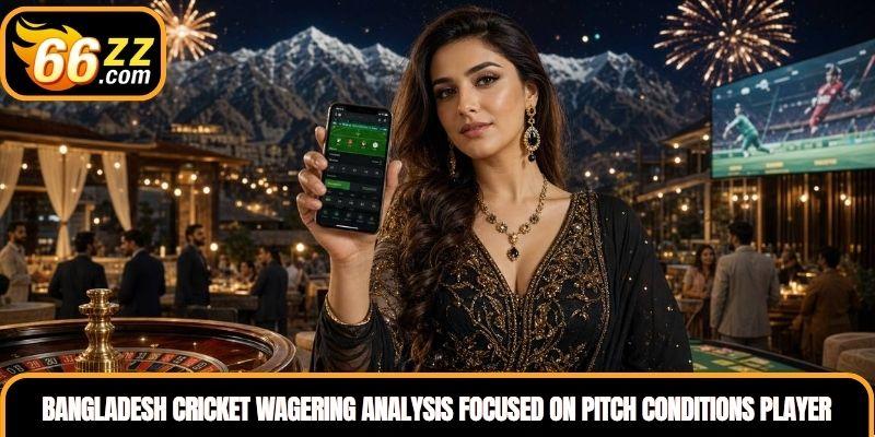 Bangladesh cricket wagering analysis focused on pitch conditions player form and match data