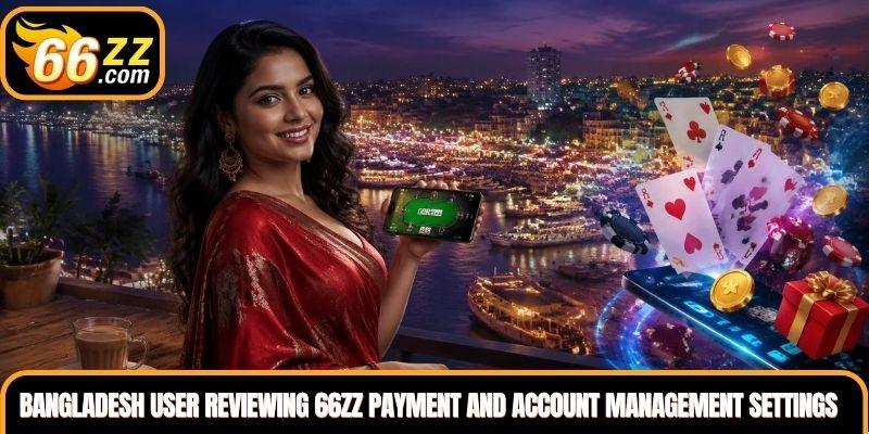 Bangladesh user reviewing 66ZZ Join Now payment and account management settings