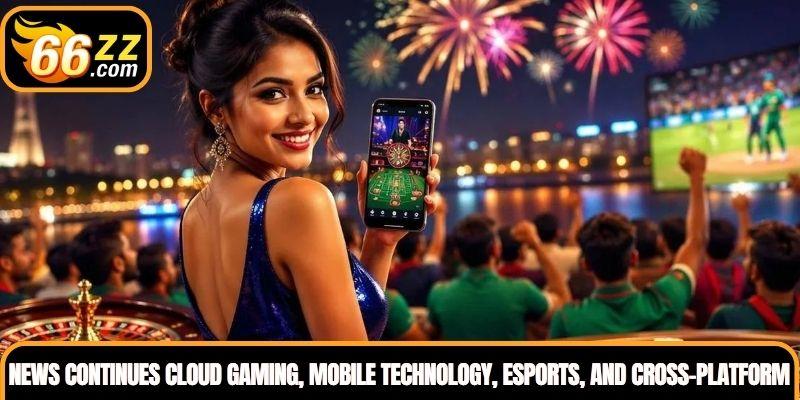 Gaming News continues evolving as cloud gaming, mobile technology, esports, and cross-platform experiences reshape digital entertainment.