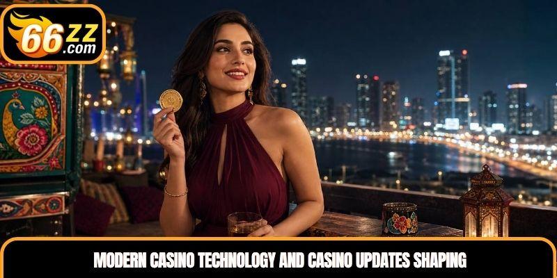 Modern casino technology and Casino Updates shaping the evolving digital gaming industry