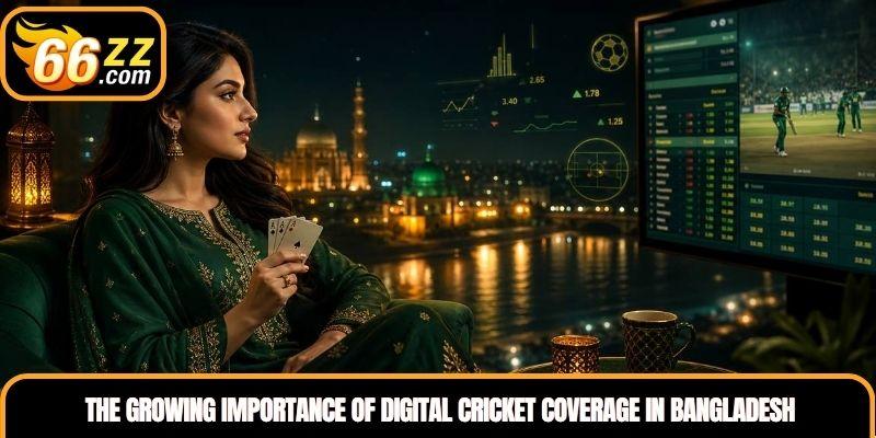 The Growing Importance of Digital Cricket Coverage in Bangladesh